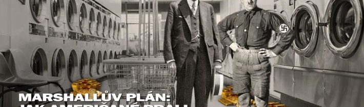 Marshallův plán: Jak Američané prali nacistické zlato. Osudy válečného bankovního a ropného kartelu
