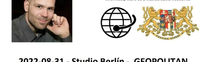 2022-08-31 – Studio Berlín –  GEOPOLITAN – Zpravodajství nejen z Německa