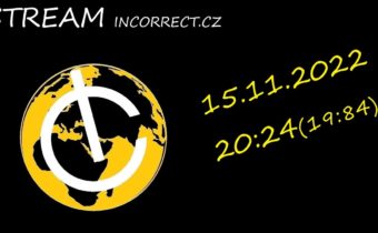 Stream 15.11.2022 a zdroje – INCORRECT.CZ