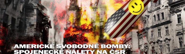 1/3 Americké svobodné bomby: Spojenecké nálety na ČSR. Když se kácí les, mrtví spojenci nevadí!