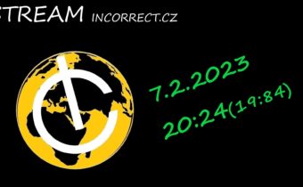 Stream 7.2.2023 a zdroje – INCORRECT.CZ