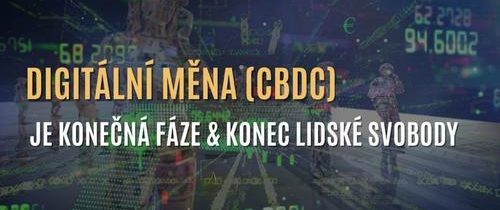 Digitální měna centrální banky (CBDC) je konečná fáze & ukončí lidskou svobodu (část 1/2)