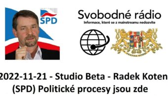 2022-11-21 – Studio Beta –  Radek Koten (SPD) Politické procesy jsou zde.