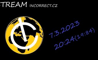 STREAM incorrect.cz 7.3.2023: Senát vs. vláda, šíření paniky z C-19, nebezpečné datové schránky