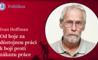 Ivan Hoffman: Od boje za důstojnou práci k boji proti zákazu práce