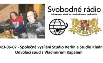 2023-06-07 – Společné vysílání Studio Berlín a Studio Kladno – Odvolací soud s Vladimírem Kapalem