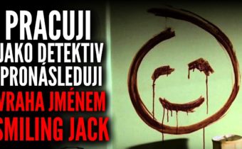Pracuji jako detektiv. Pronásleduji vraha jménem Smiling Jack – Creepypasta [CZ]