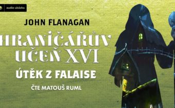 John Flanagan – Hraničářův učeň XVI: Útěk z Falaise | Audiokniha