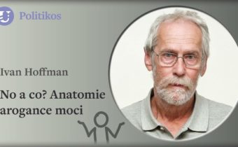 Ivan Hoffman: No a co? Anatomie arogance moci