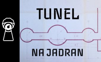 TUNEL NA JADRAN – unikátní opuštěný projekt