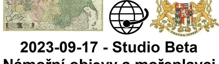 2023-09-17 – Studio Beta –  Námořní objevy a mořeplavci. 14. část.
