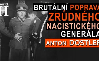 Poprava Antona Dostlera – BESTIÁLNÍHO nacistického generála a zločince – ZLOČINY německé armády