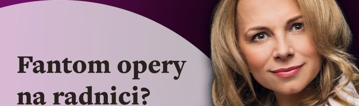 Proč? Martiny Kociánové: Fantom opery na radnici?