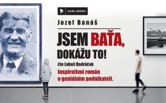 Jozef Banáš – Jsem Baťa, dokážu to! | Audiokniha