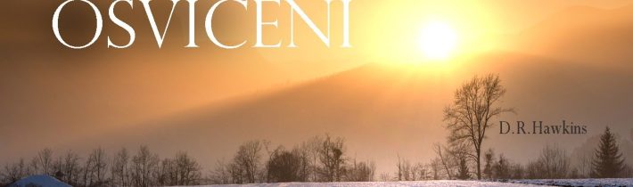 Osvícení – duchovní probuzení ♡ D.R.Hawkins, M.D., Ph.D. ⭐️