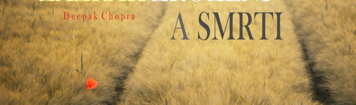 Zázrak zrození a smrti ♡ Deepak Chopra⭐️