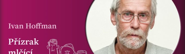 Ivan Hoffman: Přízrak mlčící většiny