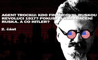 2/2 Agent Trockij: Kdo financoval ruskou revoluci 1917? Pokusy o rozvracení Ruska. A co Hitler? 🔍📜