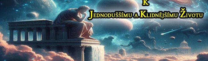 5 Principů Stoicismu k Jednoduššímu a Klidnějšímu Životu