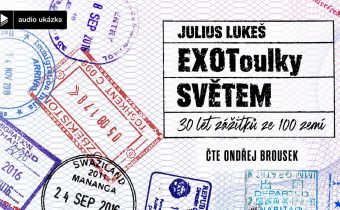 Julius Lukeš – EXOToulky světem | Audiokniha