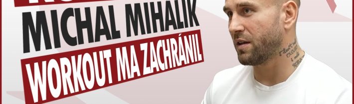 Bývalý bachar „Workout ma zachránil“ Michal Mihálik