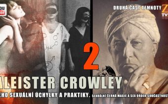 Aliester Crowley DÍL. 2 – SEXUÁLNÍ ÚCHYLKY a jeho šarlatové ženy!