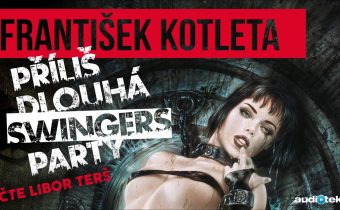 František Kotleta | Příliš dlouhá swingers party | Audiotéka.cz
