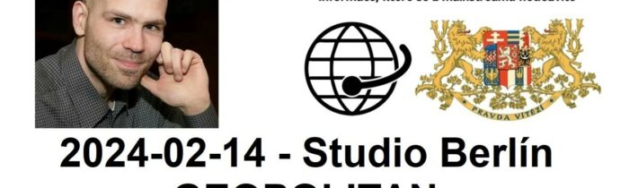 2024-02-14 – Studio Berlín – GEOPOLITAN – Zprávy z domova a ze zahraničí