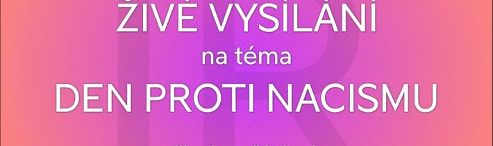 DEN PROTI NACISMUS 🇨🇿 ŽIVÉ VYSÍLÁNÍ