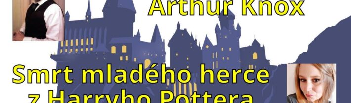 Robert Arthur Knox – Smrt mladého herce z Harryho Pottera