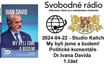 2024-04-22 – Studio Kalich – My byli jsme a budem! Politické komentáře Dr. Ivana Davida 1.část