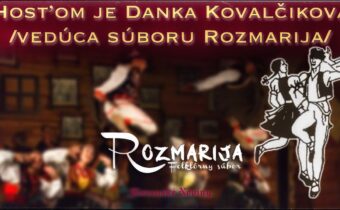 Podcast #2: Rozhovory- Hosťom je Danka Kovalčiková /vedúca súboru Rozmarija/