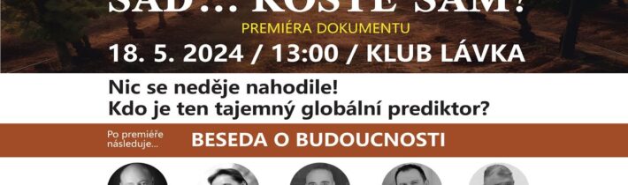 Sad.. roste sám? Premiéru dokumentu a beseda se zajímavými hosty – 18. 5. 2024  Klub Lávka Praha