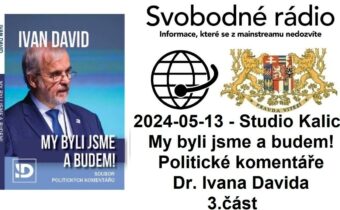 2024-05-13 – Studio Kalich – My byli jsme a budem! Politické komentáře Dr. Ivana Davida 3.
