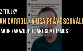 Ian Carroll: V USA právě schválili zákon zakazující „projevy antisemitismu” (CZ TITULKY)