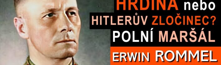 Život a smrt Hitlerovy „Pouštní lišky“ – Erwin Rommel nacistický hrdina, nebo válečný zločinec?