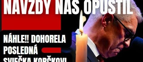 Navždy nás opustil. Korčokovi dohorela posledná sviečka ….