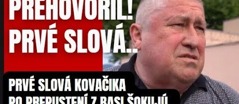 PREHOVORIL! Kováčikové prvá slová po prepustení šokovali verejnosť…