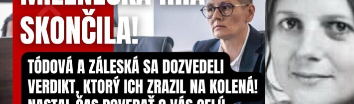 Ich špinavá hra skončila! Todová a Záleská sa dozvedeli tvrdý verdikt! Nastal čas zodpovedať sa