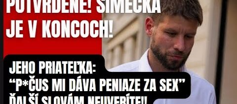 POTVRDENÉ! Šimečka je v koncoch. Potopila ho vlastná priateľka, neuveríte prečo!!