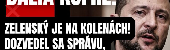 Mimoriadne: Zelenský je na kolenách! Dozvedel sa správu, ktorú nečakal ani v najhoršom sne…