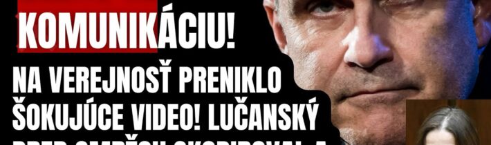 Generál Lučanský sa na poslednú chvíľu poistil! Na verejnosť preniklo šokujúce VIDEO! Komunikácia s.