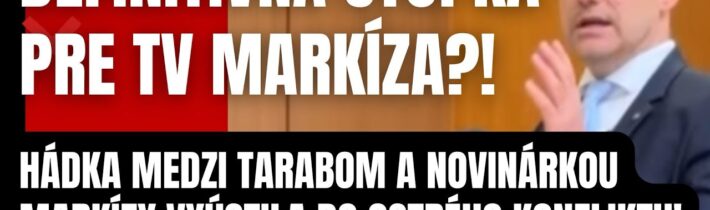 Definitívna bodka za TV Markíza?! Drzá novinárka napadla Tarabu! Potom prišlo to, čo nečakala…