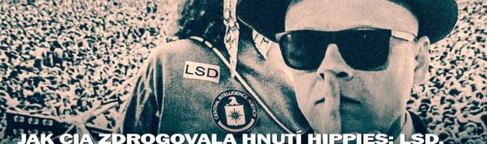 Jak CIA zdrogovala hnutí hippies: LSD, tráva a Woodstock. Frankfurtská škola a destrukce společnosti