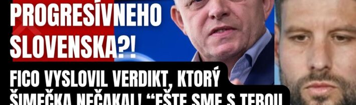 Definitívny KONIEC Progresívcov?! Fico vysloví tvrdý verdikt: Šimečka ešte sme s tebou neskončili!