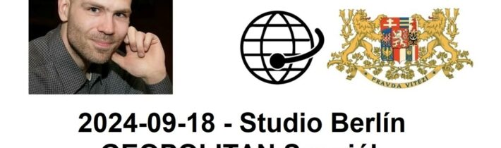 2024-09-18 – Studio Berlín –  GEOPOLITAN Speciál – Zpravodajství z domova a ze zahraničí