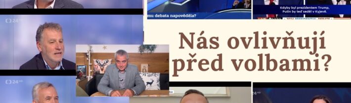Prozradili. Jak nás ovlivňují před volbami?