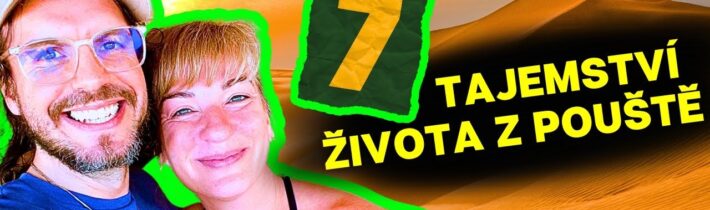 💥7 TAJEMSTVÍ šťastného života? ✅ [po 1 měsíci na poušti] Sandra Pogodová & Tomáš Lukavec