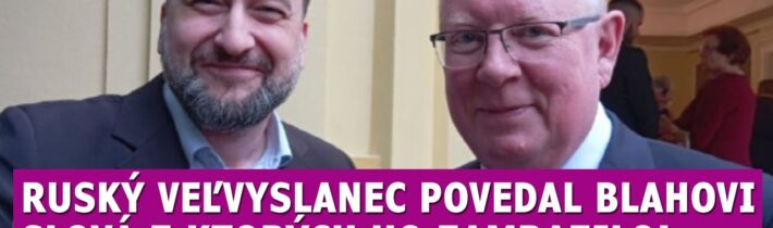 Ruský veľvyslanec povedal Blahovi slová z ktorých ho zamrazilo