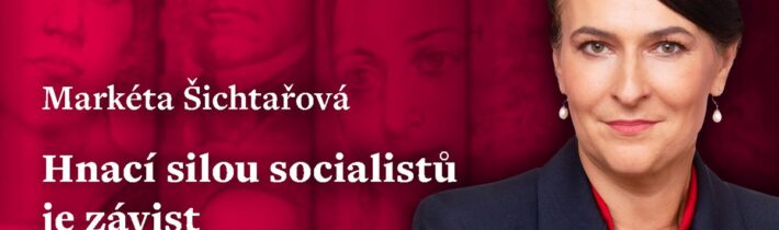 Markéta Šichtařová: Hnací silou socialistů je závist